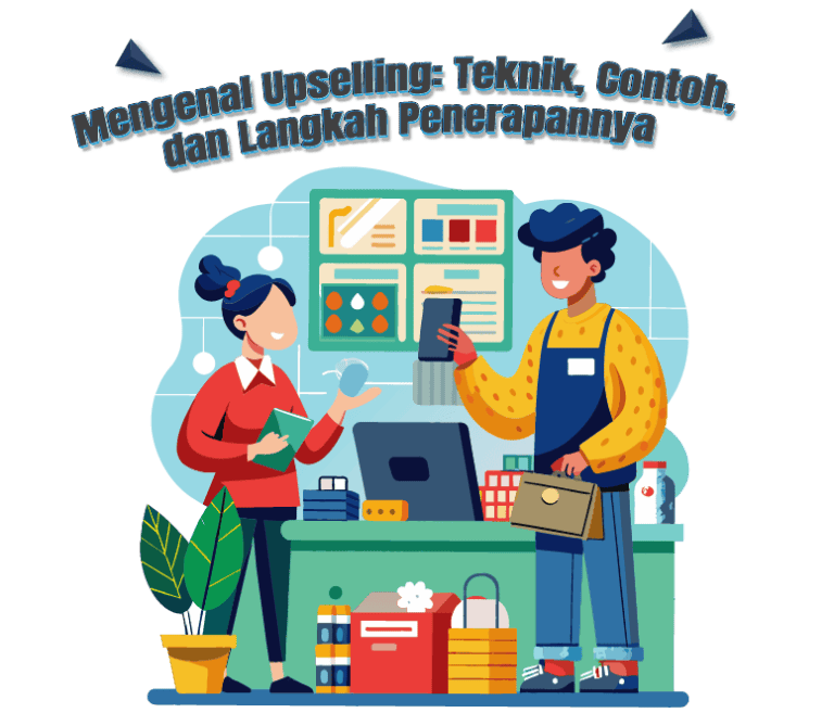 Mengenal Upselling: Teknik, Contoh, dan Langkah Penerapannya Mengenal Upselling: Teknik, Contoh, dan Langkah Penerapannya<br />