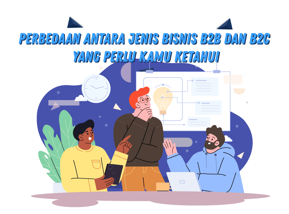 Perbedaan Antara Jenis Bisnis B2B dan B2C Yang Perlu Kamu Ketahui<br />
