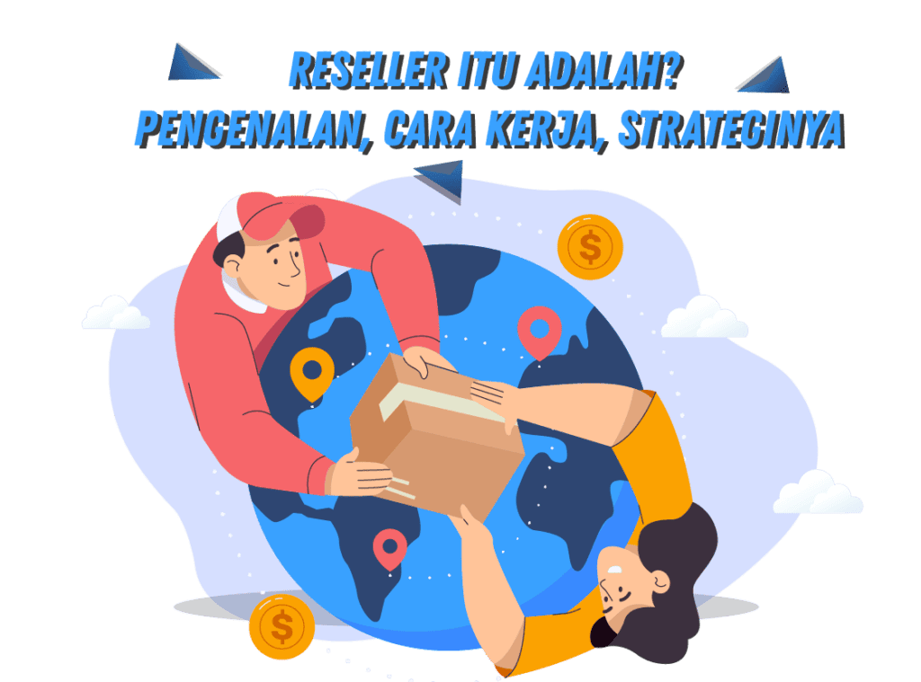 Reseller itu adalah? Pengenalan, Cara Kerja, Stragteginya Reseller itu adalah? Pengenalan, Cara Kerja, Stragteginya<br />