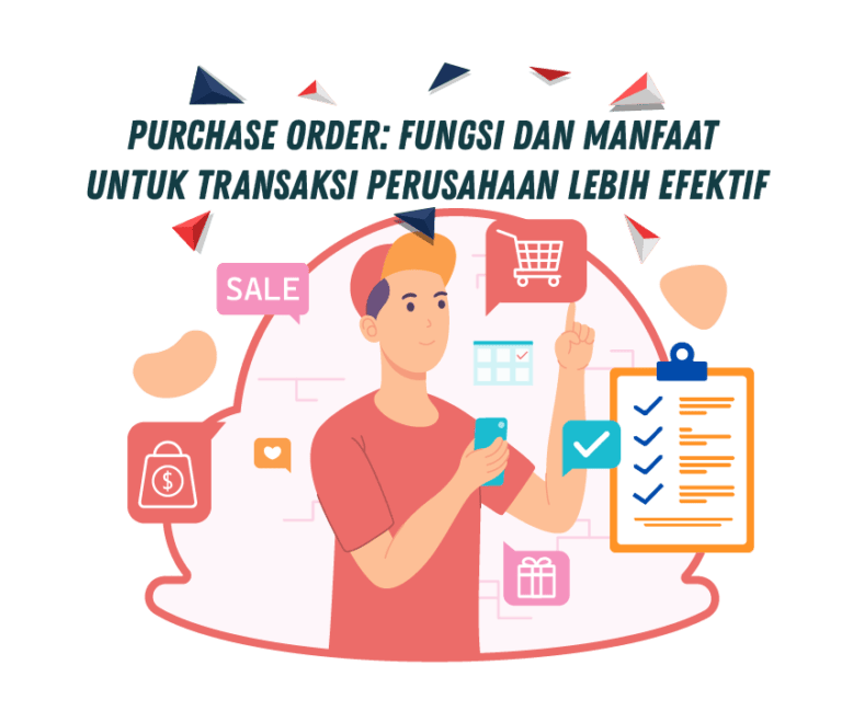 Purchase Order: Fungsi dan Manfaat untuk Transaksi Perusahaan Lebih Efektif