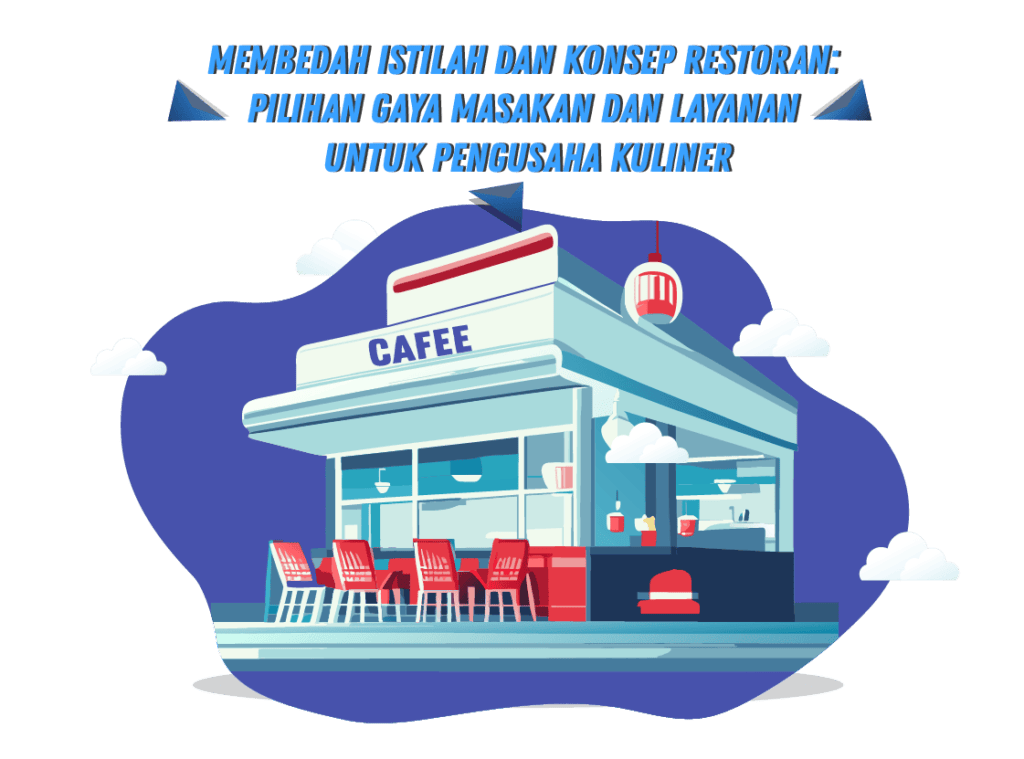 Membedah Istilah dan Konsep Restoran: Pilihan Gaya Masakan dan Layanan untuk Pengusaha Kuliner Membedah Istilah dan Konsep Restoran: Pilihan Gaya Masakan dan Layanan untuk Pengusaha Kuliner<br />