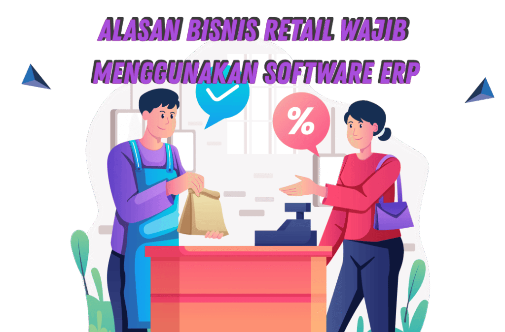Alasan Bisnis Retail Wajib Menggunakan Software ERP